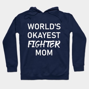 Woman Kickboxer Girl Kickboxer - World's Okayest Fighter Mom Hoodie